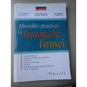 ABORDARI  PRACTICE  IN  FINANTELE  FIRMEI - V. DRAGOTA; M. DRAGOTA; L. OBREJA; L. TATU; A. CIOBANU; A.RACSA;